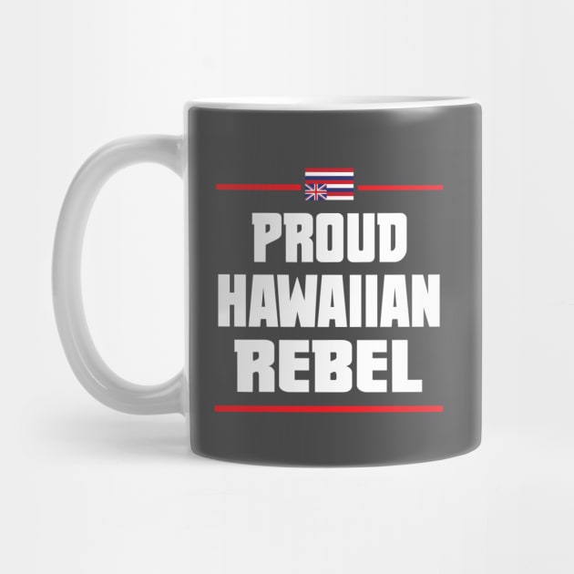 Proud Hawaiian Rebel Hawaii aloha islands by hawaiianrebelwear